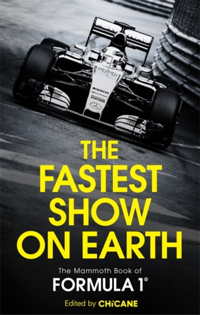 The Fastest Show on Earth : The Mammoth Book of Formula 1, Paperback / softback Book