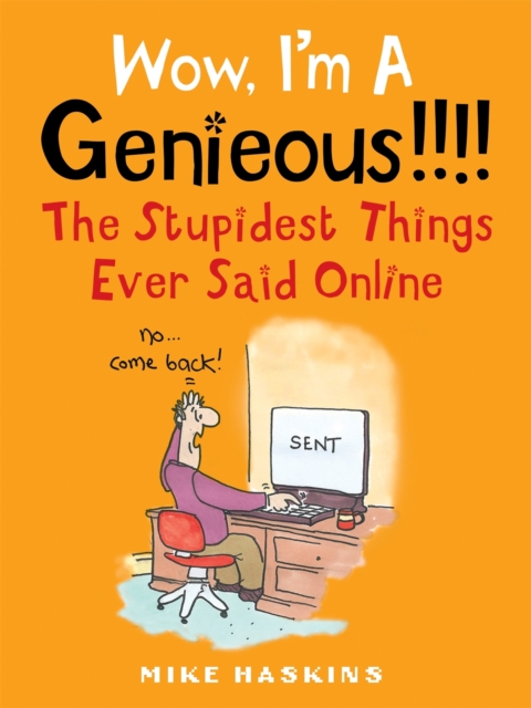 Wow I'm A Genieous!!!! : The Stupidest Things Ever Said Online, Paperback / softback Book