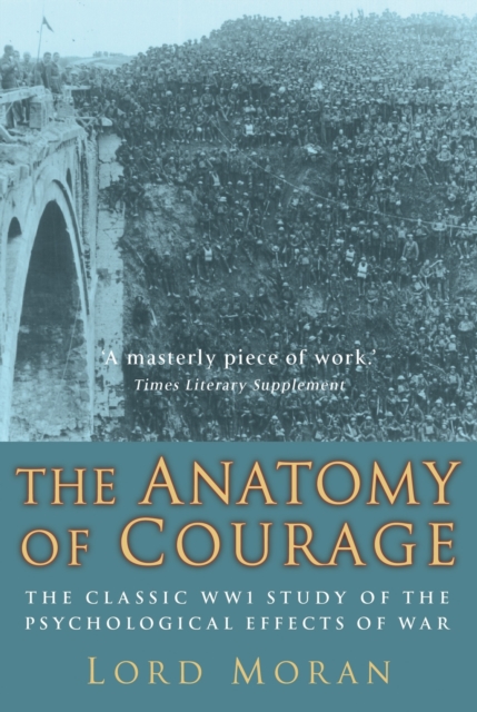 The Anatomy of Courage : The Classic WWI Study of the Psychological Effects of War, EPUB eBook