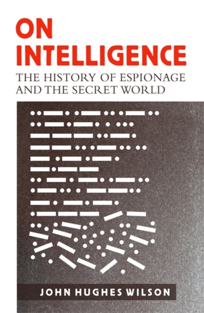On Intelligence : The History of Espionage and the Secret World, Hardback Book