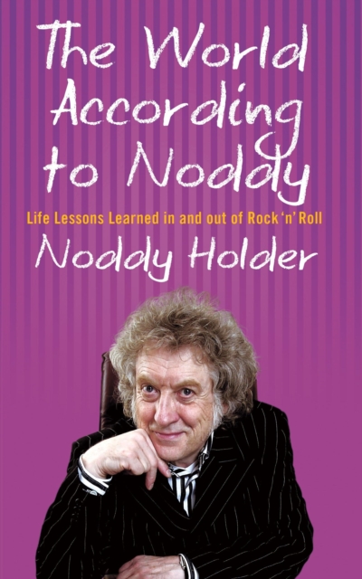 The World According To Noddy : Life Lessons Learned In and Out of Rock & Roll, EPUB eBook