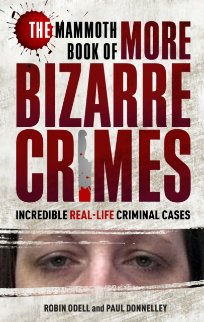The Mammoth Book of More Bizarre Crimes, EPUB eBook