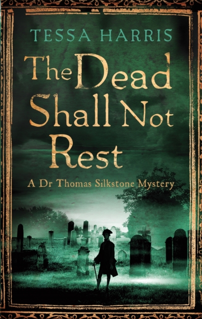 The Dead Shall Not Rest : a gripping mystery that combines the intrigue of CSI with 18th-century history, Paperback / softback Book