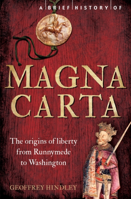 A Brief History of Magna Carta, 2nd Edition : The Origins of Liberty from Runnymede to Washington, Paperback / softback Book