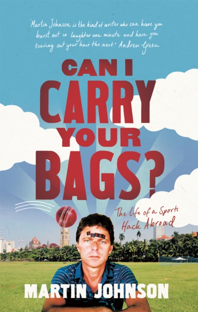 Can I Carry Your Bags? : The Life of a Sports Hack Abroad, Paperback / softback Book