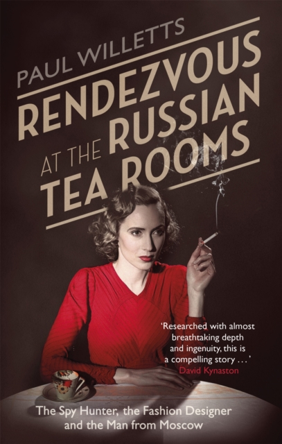 Rendezvous at the Russian Tea Rooms : The Spyhunter, the Fashion Designer & the Man From Moscow, Paperback / softback Book