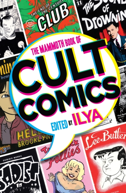 The Mammoth Book Of Cult Comics : Lost Classics from Underground Independent Comic Strip Art, EPUB eBook