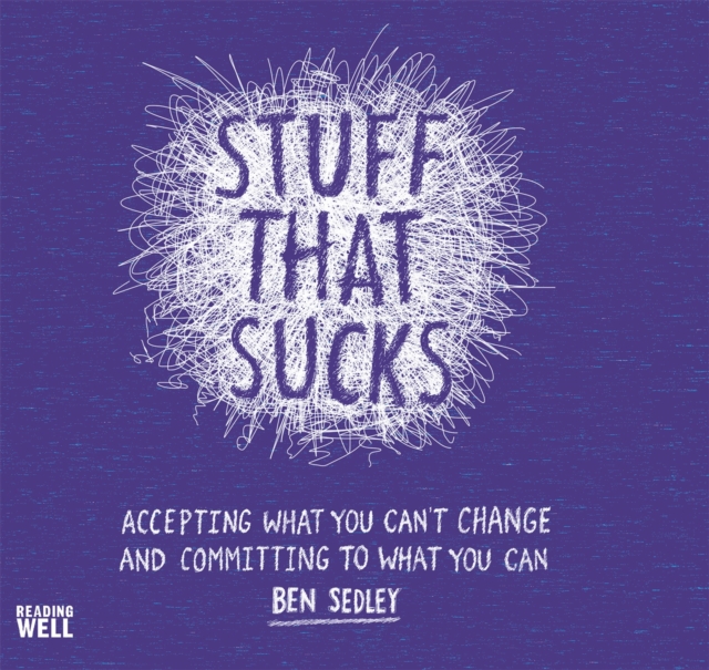 Stuff That Sucks : Accepting what you can't change and committing to what you can, Paperback / softback Book