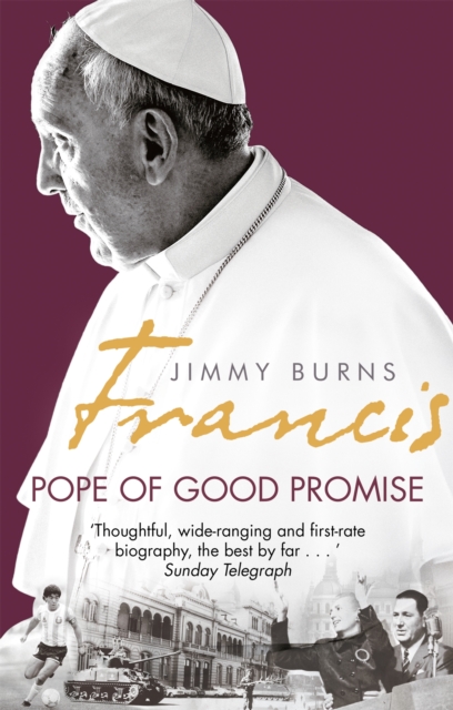 Francis: Pope of Good Promise : From Argentina's Bergoglio to the World's Francis, Paperback / softback Book