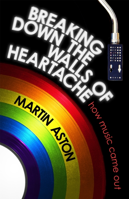 Breaking Down the Walls of Heartache : A History of How Music Came Out, Paperback / softback Book