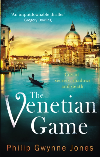 The Venetian Game : a haunting thriller set in the heart of Italy's most secretive city, Paperback / softback Book