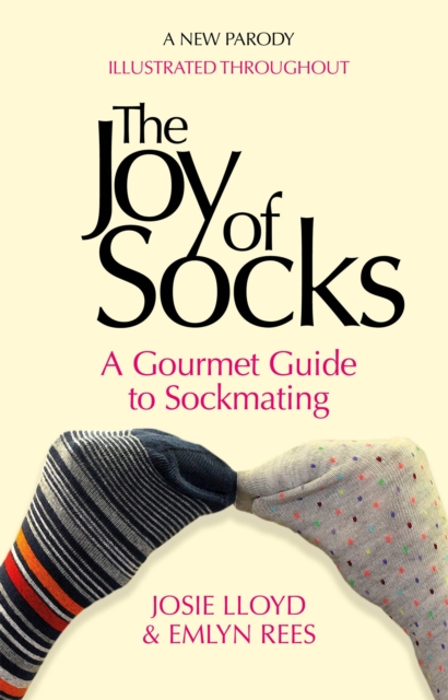 The Joy of Socks: A Gourmet Guide to Sockmating : A Parody, Hardback Book