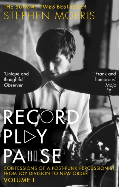Record Play Pause : Confessions of a Post-Punk Percussionist: the Joy Division Years: Volume I, Paperback / softback Book