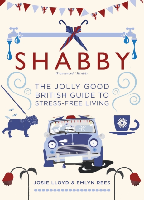 Shabby : The Jolly Good British Guide to Stress-free Living, EPUB eBook