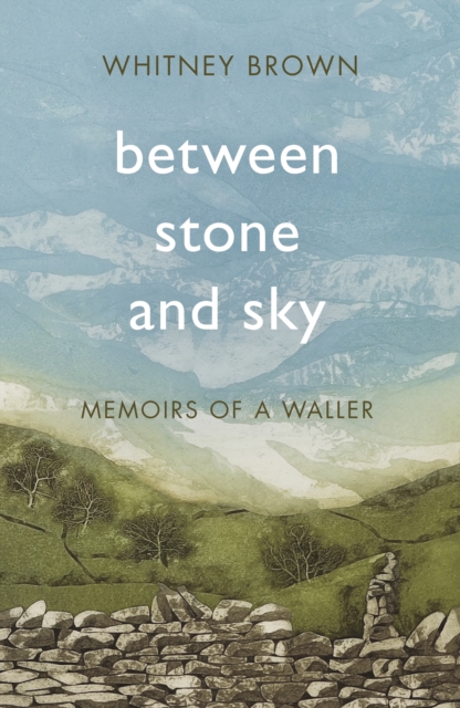 Between Stone and Sky : Memoirs of a Waller, EPUB eBook