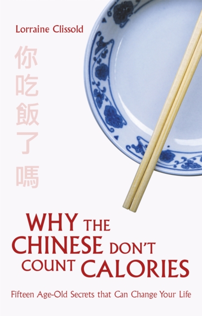 Why the Chinese Don't Count Calories, Paperback / softback Book
