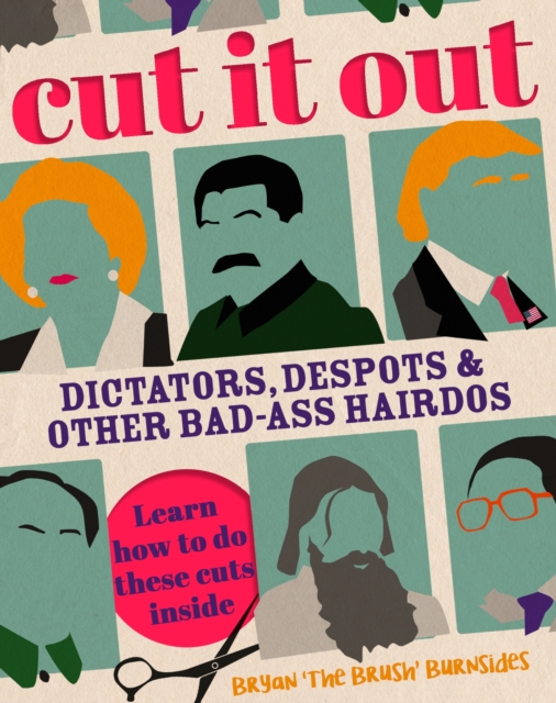 Cut It Out : Dictators, Despots and Other Badass Hairdos, EPUB eBook