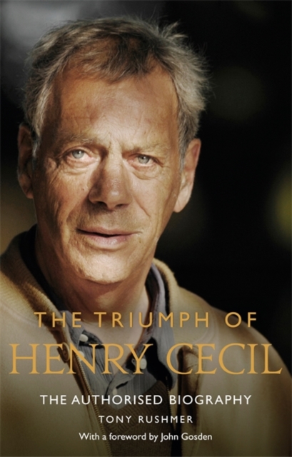 The Triumph of Henry Cecil : The Authorised Biography, Hardback Book