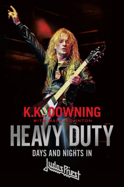 Heavy Duty : Days and Nights in Judas Priest, EPUB eBook