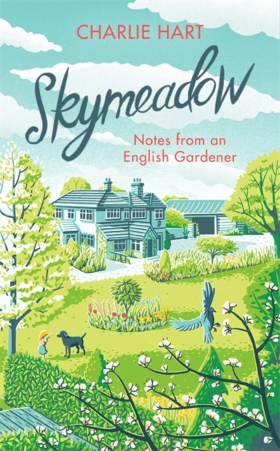 Skymeadow : Notes from an English Gardener, Hardback Book