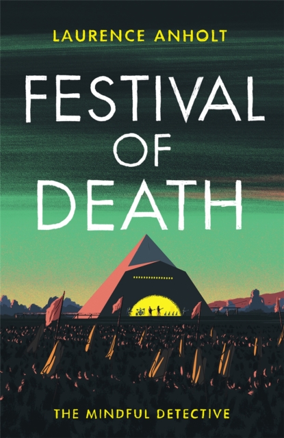 Festival of Death : A thrilling murder mystery set among the roaring crowds of Glastonbury festival (The Mindful Detective), Hardback Book