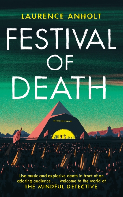 Festival of Death : A thrilling murder mystery set among the roaring crowds of Glastonbury festival (The Mindful Detective), Paperback / softback Book