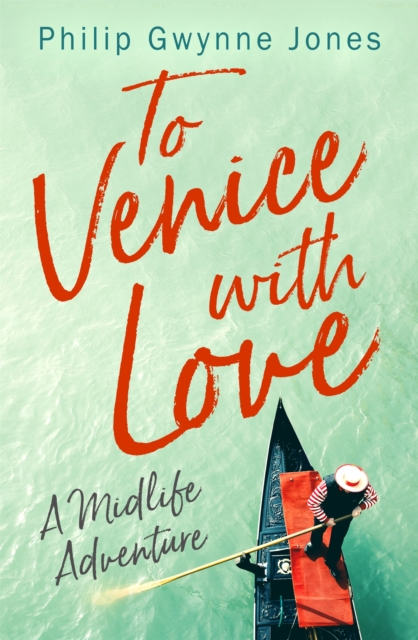 To Venice with Love : A Midlife Adventure, Paperback / softback Book
