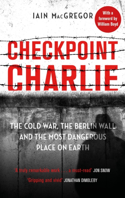 Checkpoint Charlie : The Cold War, the Berlin Wall and the Most Dangerous Place on Earth, EPUB eBook