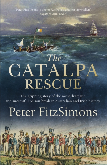 The Catalpa Rescue : The gripping story of the most dramatic and successful prison story in Australian and Irish history, Paperback / softback Book