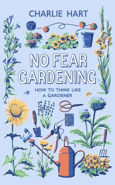 No Fear Gardening : How To Think Like a Gardener, EPUB eBook
