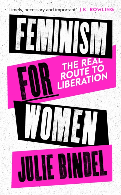 Feminism for Women : The Real Route to Liberation, Hardback Book