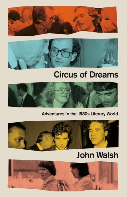 Circus of Dreams : Adventures in the 1980s Literary World, Hardback Book