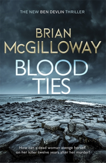 Blood Ties : A gripping Irish police procedural, heralding the return of Ben Devlin, Hardback Book