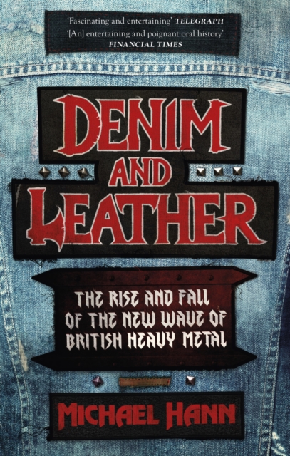Denim and Leather : The Rise and Fall of the New Wave of British Heavy Metal, Paperback / softback Book