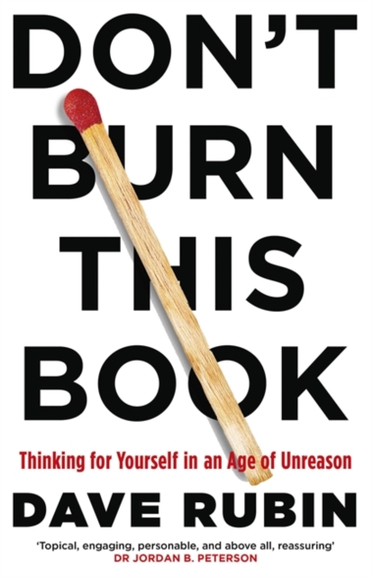 Don't Burn This Book : Thinking for Yourself in an Age of Unreason, Hardback Book