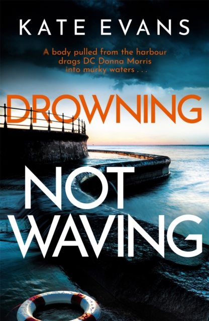Drowning Not Waving : a completely thrilling new police procedural set in Scarborough, Paperback / softback Book