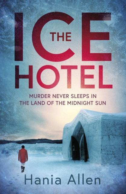 The Ice Hotel : a gripping Scandi-noir thriller, EPUB eBook