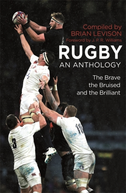 Rugby: An Anthology : The Brave, the Bruised and the Brilliant, Hardback Book