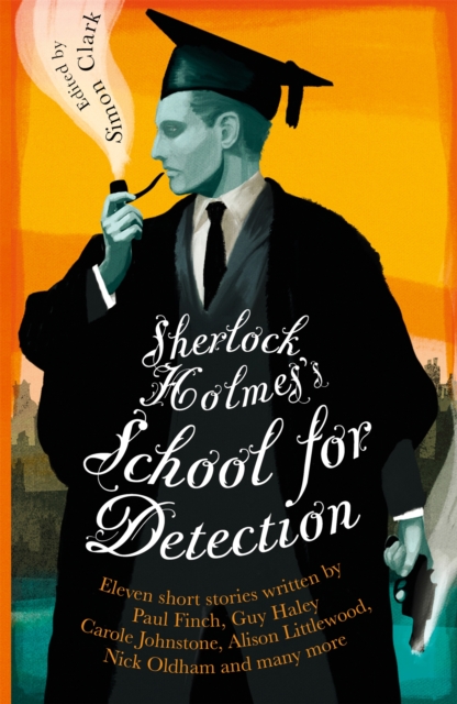 Sherlock Holmes's School for Detection : 11 New Adventures and Intrigues, Paperback / softback Book
