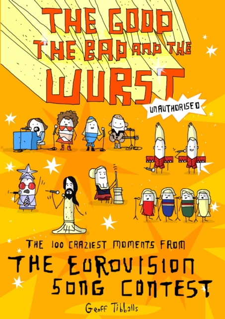 The Good, the Bad and the Wurst : The 100 Craziest Moments from the Eurovision Song Contest, EPUB eBook