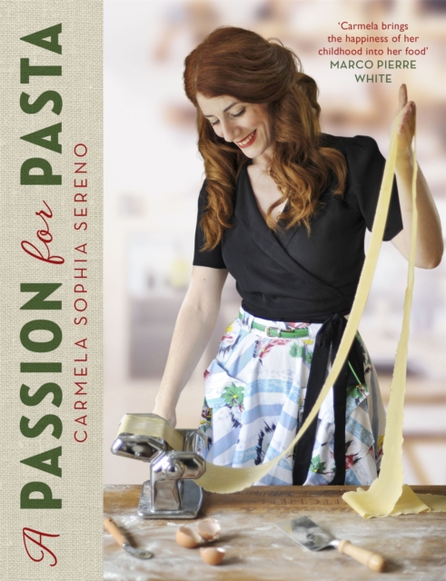 A Passion for Pasta : Distinctive Regional Recipes from the Top to the Toe of Italy, Hardback Book