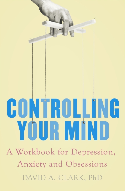 Controlling Your Mind : A Workbook for Depression, Anxiety and Obsessions, EPUB eBook