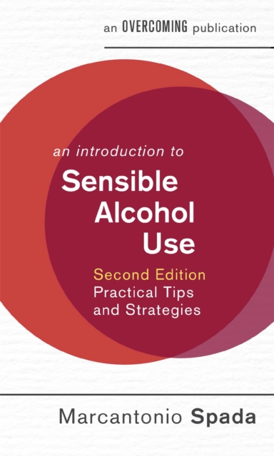 An Introduction to Sensible Alcohol Use, 2nd Edition : Practical Tips and Strategies, Paperback / softback Book