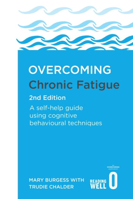 Overcoming Chronic Fatigue 2nd Edition : A self-help guide using cognitive behavioural techniques, Paperback / softback Book