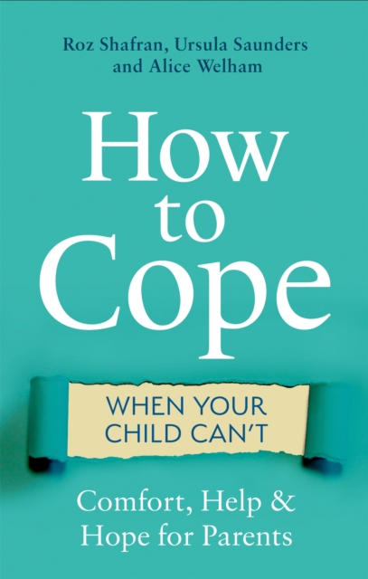 How to Cope When Your Child Can't : Comfort, Help and Hope for Parents, Paperback / softback Book