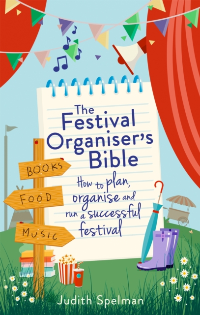 The Festival Organiser's Bible : How to plan, organise and run a successful festival, Paperback / softback Book