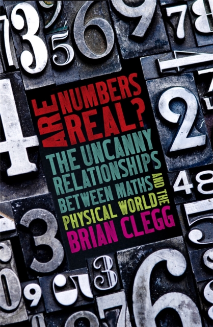 Are Numbers Real? : The Uncanny Relationships Between Maths and the Physical World, Paperback / softback Book