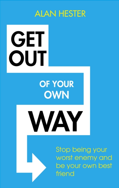 Get Out of Your Own Way : How to manage the most powerful person in your life   yourself, EPUB eBook