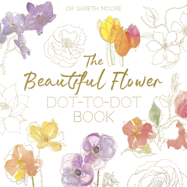 The Beautiful Flower Dot-to-Dot Book : 40 Drawings to Complete Yourself, Paperback / softback Book