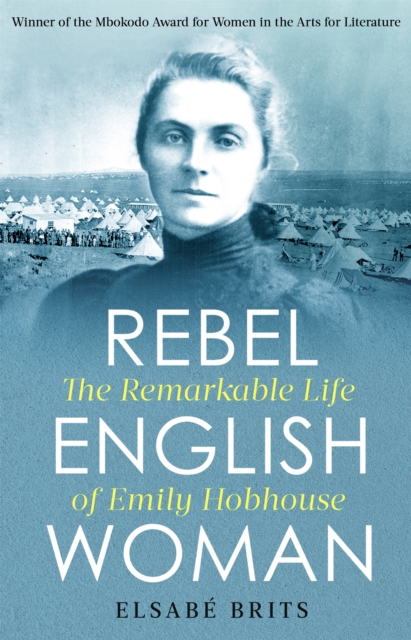 Rebel Englishwoman : The Remarkable Life of Emily Hobhouse, Paperback / softback Book